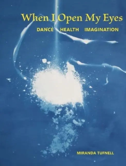 Keď otvorím oči: tanečná predstavivosť zdravia - When I Open My Eyes: Dance Health Imagination