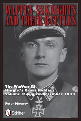 Rytieri Waffen-SS a ich bitky: 3. zväzok: august-prosinec 1943 - Waffen-SS Knights and their Battles: The Waffen-SS Knight's Crs Holders Vol 3: August-December 1943