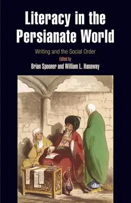 Gramotnosť v perzskom svete: Písmo a spoločenský poriadok - Literacy in the Persianate World: Writing and the Social Order
