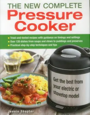 Nový kompletný tlakový hrniec: Vydajte zo svojho elektrického alebo varného modelu to najlepšie. - The New Complete Pressure Cooker: Get the Best from Your Electric or Stovetop Model