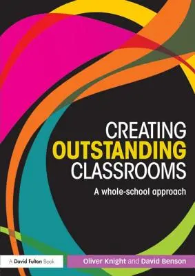 Vytváranie výnimočných tried: Prístup celej školy - Creating Outstanding Classrooms: A whole-school approach