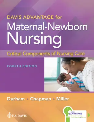 Davis Advantage for Maternal-Newborn Nursing (Davisova výhoda pre matersko-novorodenecké ošetrovateľstvo): Kritické zložky ošetrovateľskej starostlivosti - Davis Advantage for Maternal-Newborn Nursing: Critical Components of Nursing Care