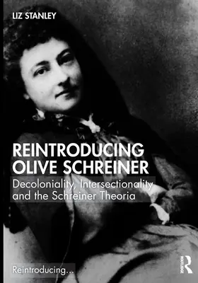 Znovu predstavujeme Olive Schreinerovú: Dekolonialita, intersekcionalita a teória Schreinerovej - Reintroducing Olive Schreiner: Decoloniality, Intersectionality and the Schreiner Theoria