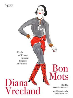 Diana Vreelandová: Bon Mots: Múdre slová cisárovnej módy - Diana Vreeland: Bon Mots: Words of Wisdom from the Empress of Fashion