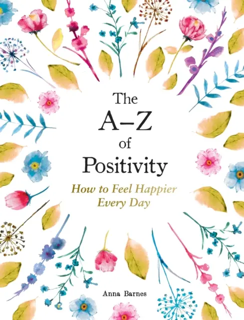 A-Z pozitivity - Ako sa cítiť šťastnejší každý deň - A-Z of Positivity - How to Feel Happier Every Day