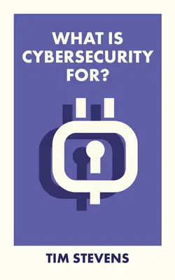 Na čo je kybernetická bezpečnosť? - What Is Cybersecurity For?