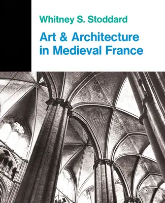 Umenie a architektúra v stredovekom Francúzsku: Stredoveká architektúra, sochárstvo, vitráže, rukopisy, umenie cirkevných pokladníc - Art and Architecture in Medieval France: Medieval Architecture, Sculpture, Stained Glass, Manuscripts, the Art of the Church Treasuries