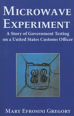 Mikrovlnný experiment - Príbeh o vládnom testovaní na colníkovi Spojených štátov - Microwave Experiment - A Story of Government Testing on a United States Customs Officer