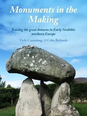 Pamiatky v procese tvorby - Zvyšovanie veľkých dolmenov v severnej Európe v ranom neolite - Monuments in the Making - Raising the Great Dolmens in Early Neolithic Northern Europe