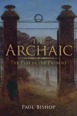 Archaické: Minulosť v prítomnosti - The Archaic: The Past in the Present