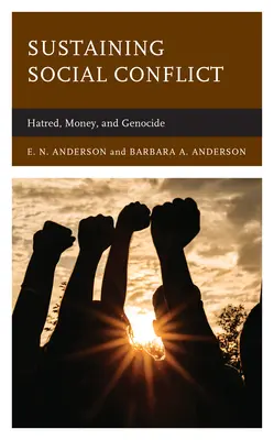 Udržiavanie sociálneho konfliktu: nenávisť, peniaze a genocída - Sustaining Social Conflict: Hatred, Money, and Genocide