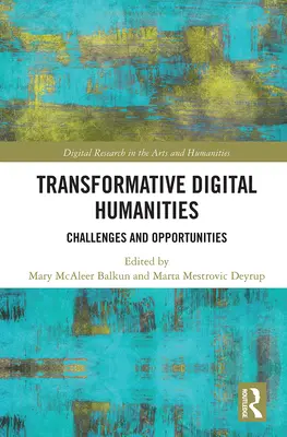 Transformatívne digitálne humanitné vedy: Výzvy a príležitosti - Transformative Digital Humanities: Challenges and Opportunities