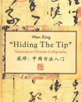 Skrytie špičky: Brána k čínskej kaligrafii - Hiding the Tip: Gateway to Chinese Calligraphy