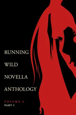 Antológia noviel Running Wild, 2. diel, 1. časť - Running Wild Novella Anthology Volume 2, Part 1