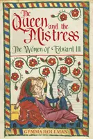Kráľovná a milenka - Ženy Eduarda III. - Queen and the Mistress - The Women of Edward III