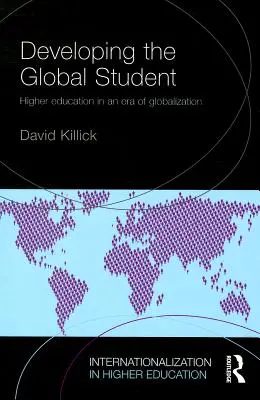 Rozvoj globálneho študenta: Vysokoškolské vzdelávanie v ére globalizácie - Developing the Global Student: Higher education in an era of globalization