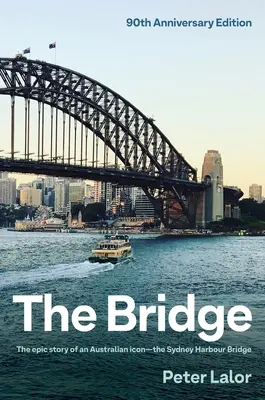 Most: Príbeh austrálskej ikony - mosta v Sydney - The Bridge: The Epic Story of an Australian Icon - The Sydney Harbour Bridge