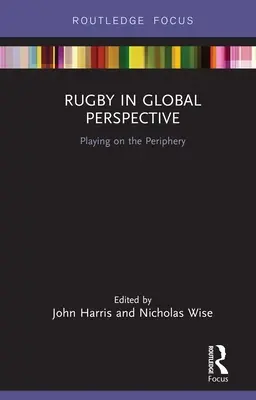Ragby v globálnej perspektíve: Hra na periférii - Rugby in Global Perspective: Playing on the Periphery