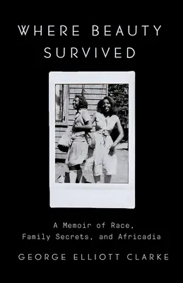 Kde krása prežila: Memoáre o rase, rodinných tajomstvách a afrikadách - Where Beauty Survived: A Memoir of Race, Family Secrets, and Africadia