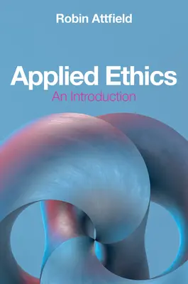 Aplikovaná etika: Úvod do etiky - Applied Ethics: An Introduction