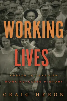 Pracovné životy: Eseje z dejín kanadskej robotníckej triedy - Working Lives: Essays in Canadian Working-Class History