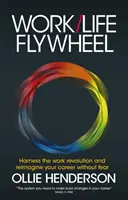 Pracovný/životný zotrvačník: Využite pracovnú revolúciu a prestavte si svoju kariéru bez strachu - Work/Life Flywheel: Harness the Work Revolution and Reimagine Your Career Without Fear