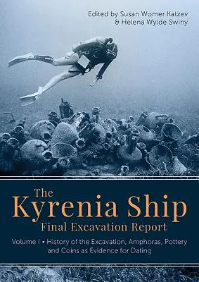 Záverečná správa o vykopávkach lode Kyrenia: I. zväzok - História vykopávok, amfory, keramika a mince ako dôkazy pre datovanie - The Kyrenia Ship Final Excavation Report: Volume I - History of the Excavation, Amphoras, Pottery and Coins as Evidence for Dating