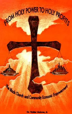 Od svätej moci k svätým ziskom: Čierna cirkev a ekonomické posilnenie komunity - From Holy Power to Holy Profits: The Black Church and Community Economic Empowerment