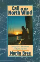 Volanie severného vetra: Plavby a dobrodružstvá na jazere Superior - Call of the North Wind: Voyages and Adventures on Lake Superior