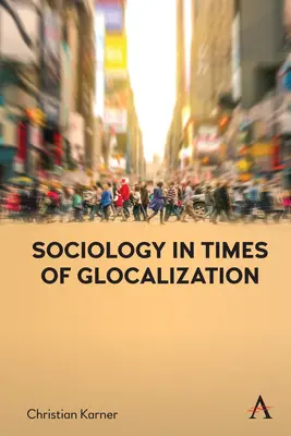 Sociológia v čase glokalizácie - Sociology in Times of Glocalization