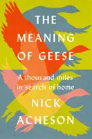Význam husí - Tisíc míľ hľadania domova - Meaning of Geese - A Thousand Miles in Search of Home