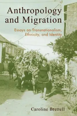 Antropológia a migrácia: Eseje o transnacionalizme, etnicite a identite - Anthropology and Migration: Essays on Transnationalism, Ethnicity, and Identity