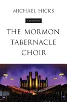 Mormonský zbor Tabernacle: Životopis - The Mormon Tabernacle Choir: A Biography