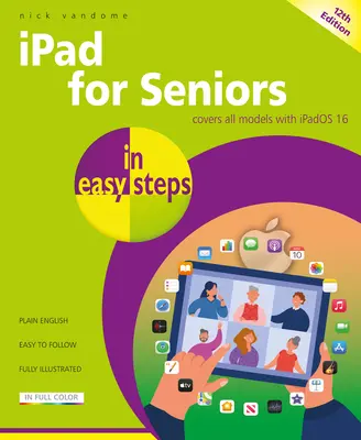 iPad pre seniorov v jednoduchých krokoch: Pokrýva všetky modely s Ipadom 16 - iPad for Seniors in Easy Steps: Covers All Models with Ipados 16