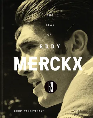1969 - Rok Eddyho Merckxa - 1969 - The Year of Eddy Merckx