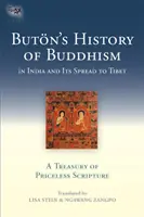 Butonove dejiny budhizmu v Indii a jeho šírenie do Tibetu: Klenotnica neoceniteľného písma - Buton's History of Buddhism in India and Its Spread to Tibet: A Treasury of Priceless Scripture