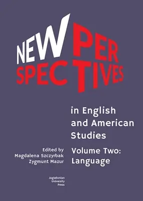 Nové perspektívy v anglistike a amerikanistike: Druhý zväzok: Jazyk - New Perspectives in English and American Studies: Volume Two: Language