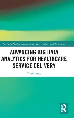 Pokrok v analýze veľkých objemov údajov pre poskytovanie zdravotníckych služieb - Advancing Big Data Analytics for Healthcare Service Delivery