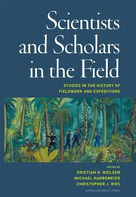 Vedci a učenci v teréne: Štúdie z dejín terénnej práce a expedícií - Scientists and Scholars in the Field: Studies in the History of Fieldwork and Expeditions