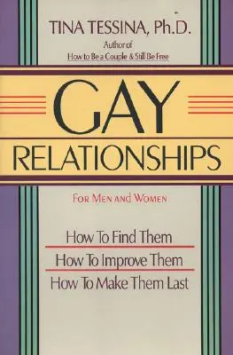 Homosexuálne vzťahy pre mužov a ženy: Ako ich nájsť, ako ich zlepšiť, ako ich udržať - Gay Relationships for Men and Women: How to Find Them, How to Improve Them, How to Make Them Last