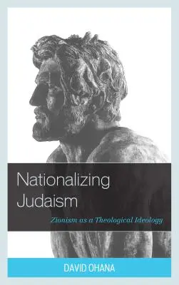 Nacionalizácia judaizmu: Sionizmus ako teologická ideológia - Nationalizing Judaism: Zionism as a Theological Ideology