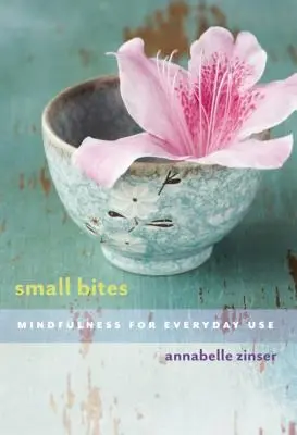 Malé sústa: Všímavosť pre každodenné použitie - Small Bites: Mindfulness for Everyday Use