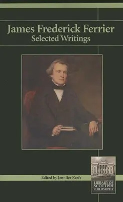 James Frederick Ferrier: Vybrané spisy - James Frederick Ferrier: Selected Writings