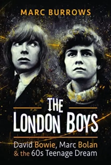 Londýnski chlapci: David Bowie, Marc Bolan a tínedžerský sen 60. rokov - The London Boys: David Bowie, Marc Bolan and the 60s Teenage Dream