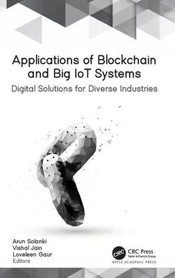Aplikácie blockchainu a veľkých systémov internetu vecí: Digitálne riešenia pre rôzne priemyselné odvetvia - Applications of Blockchain and Big IoT Systems: Digital Solutions for Diverse Industries