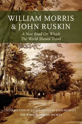 William Morris a John Ruskin: Nová cesta, po ktorej by mal svet putovať - William Morris and John Ruskin: A New Road on Which the World Should Travel