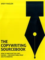 Copywriting Sourcebook: Ako písať lepšie a rýchlejšie - pre všetky oblasti od reklám až po webové stránky - Copywriting Sourcebook: How to Write Better Copy, Faster - For Everything from Ads to Websites