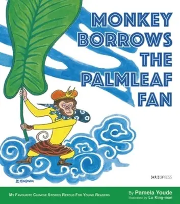 Opica si požičiava vejár z palmových listov: Séria mojich obľúbených čínskych príbehov - Monkey Borrows the Palmleaf Fan: My Favourite Chinese Stories Series