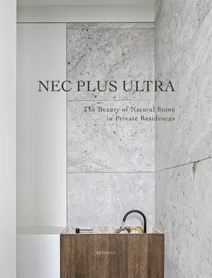 NEC Plus Ultra: Krása prírodného kameňa v súkromných rezidenciách - NEC Plus Ultra: The Beauty of Natural Stone in Private Residences