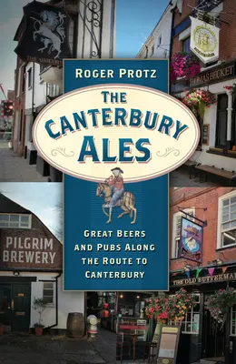 The Canterbury Ales: Skvelé pivá a krčmy pozdĺž cesty do Canterbury - The Canterbury Ales: Great Beers and Pubs Along the Route to Canterbury